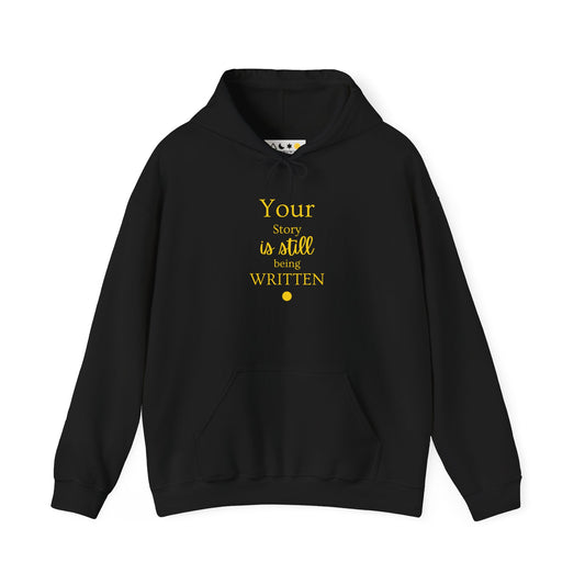 Your Story is Still Being Written | Unisex Hoodie, Spiritual Quotes & Sayings, Inspirational, Empowering, Motivational Sweatshirt, Pullover