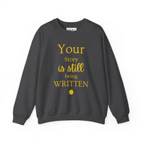 Load image into Gallery viewer, Your Story is Still Being Written | Unisex Crew Sweatshirt Spiritual Quotes &amp; Sayings, Inspirational, Empowering, Motivational Sweatshirt